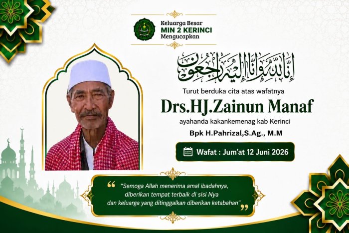 Keluarga Besar MIN 2 Kerinci Sampaikan Duka Cita atas Wafatnya Drs. H. Zainudin Manaf Keluarga Besar MIN 2 Kerinci Sampaikan Duka Cita atas Wafatnya Drs. H. Zainudin Manaf